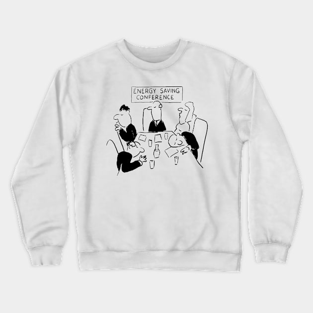 Energy Saving Conference Crewneck Sweatshirt by NigelSutherlandArt